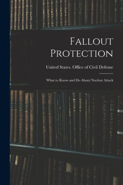 Fallout Protection: What To Know And Do About Nuclear Attack