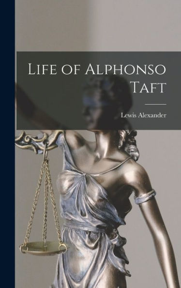 Life Of Alphonso Taft