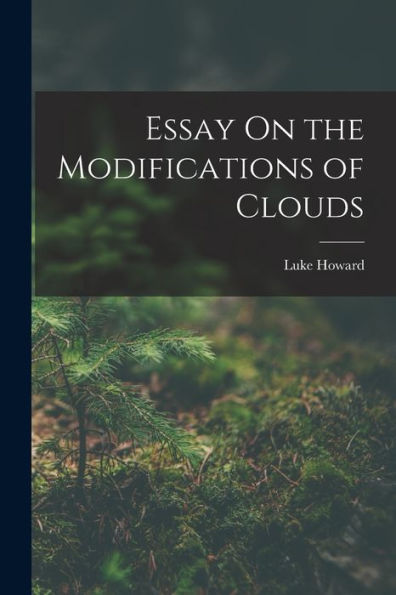 Essay On The Modifications Of Clouds