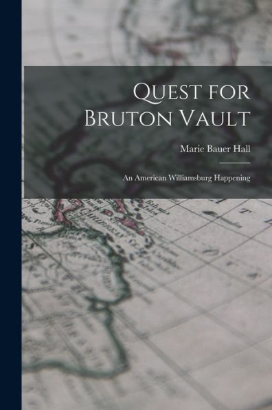 Quest For Bruton Vault: An American Williamsburg Happening