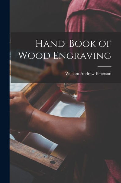 Hand-Book Of Wood Engraving