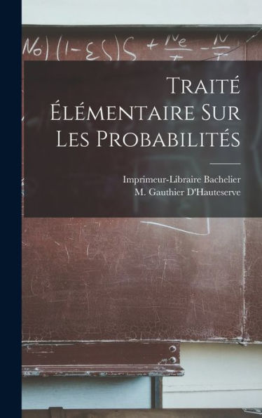 Traité Élémentaire Sur Les Probabilités (French Edition)