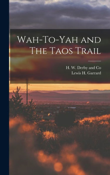 Wah-To-Yah And The Taos Trail