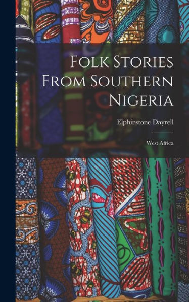 Folk Stories From Southern Nigeria: West Africa