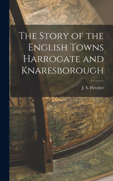 The Story Of The English Towns Harrogate And Knaresborough