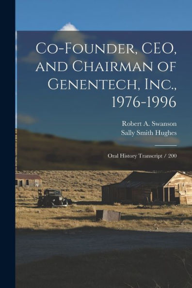 Co-Founder, Ceo, And Chairman Of Genentech, Inc., 1976-1996: Oral History Transcript / 200