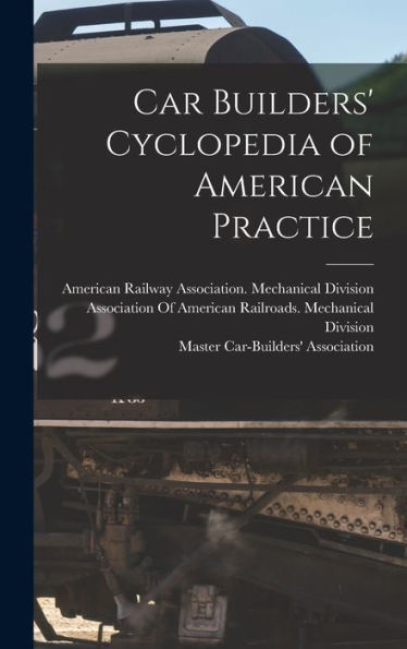 Car Builders' Cyclopedia Of American Practice