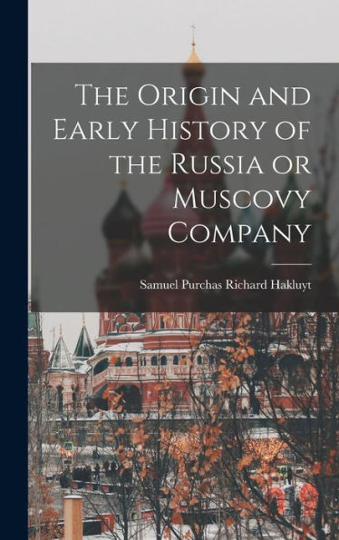 The Origin And Early History Of The Russia Or Muscovy Company