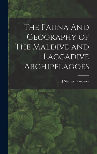 The Fauna And Geography Of The Maldive And Laccadive Archipelagoes