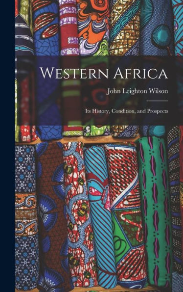 Western Africa: Its History, Condition, And Prospects
