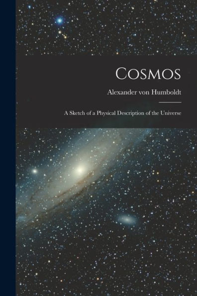Cosmos: A Sketch Of A Physical Description Of The Universe