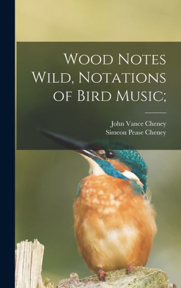 Wood Notes Wild, Notations Of Bird Music;