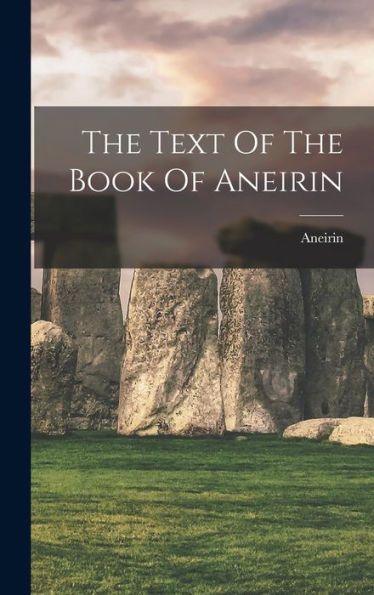 The Text Of The Book Of Aneirin