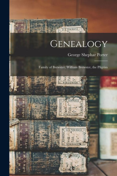 Genealogy: Family Of Brewster; William Brewster, The Pilgrim