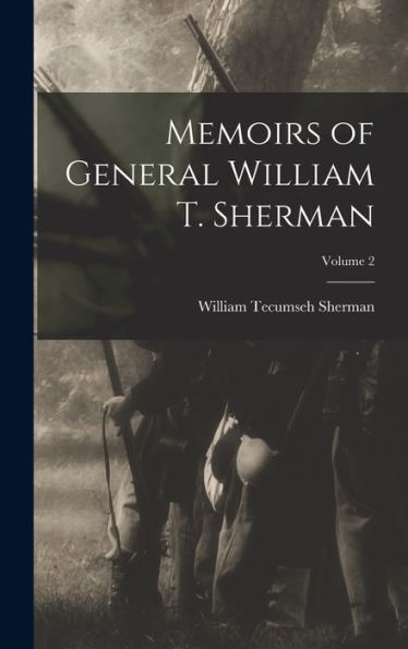 Memoirs Of General William T. Sherman; Volume 2
