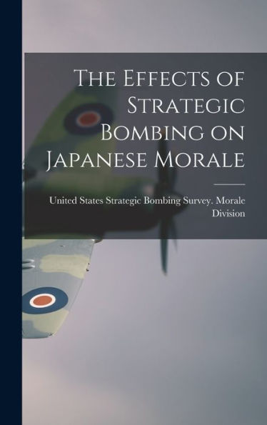 The Effects Of Strategic Bombing On Japanese Morale