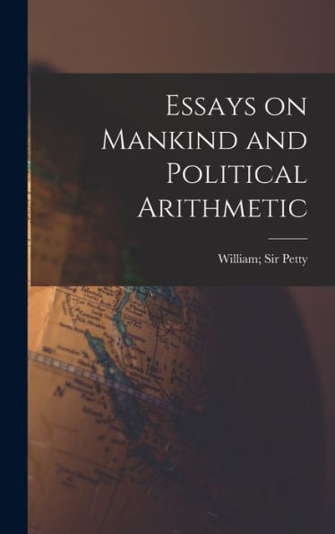 Essays On Mankind And Political Arithmetic