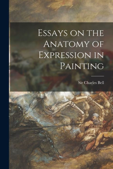 Essays On The Anatomy Of Expression In Painting