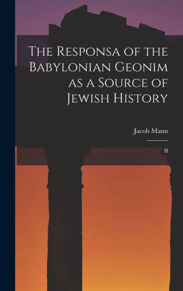 The Responsa Of The Babylonian Geonim As A Source Of Jewish History: Ii
