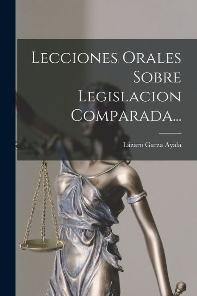 Lecciones Orales Sobre Legislacion Comparada... (Spanish Edition)