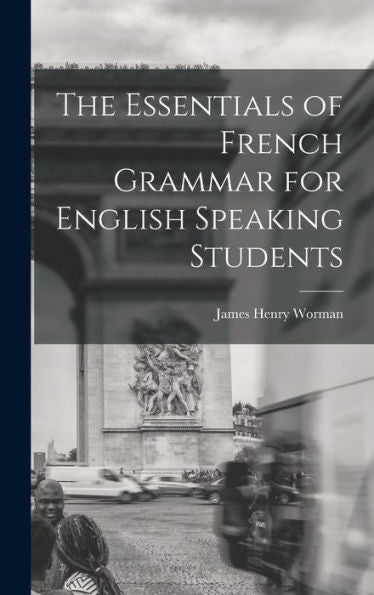 The Essentials Of French Grammar For English Speaking Students