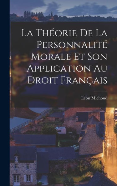 La Théorie De La Personnalité Morale Et Son Application Au Droit Français (French Edition)