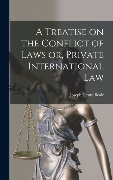 A Treatise On The Conflict Of Laws Or, Private International Law