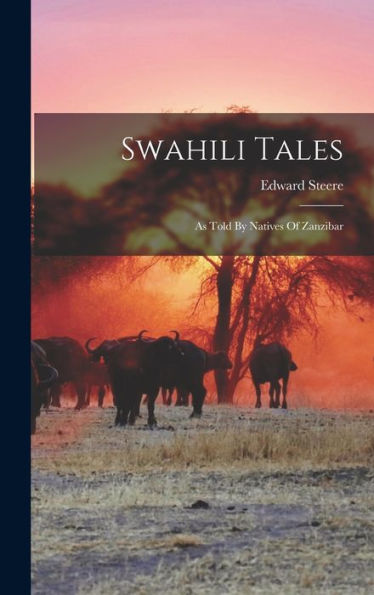 Swahili Tales: As Told By Natives Of Zanzibar