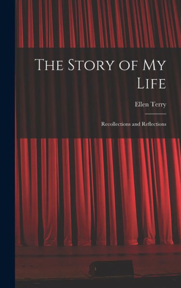 The Story Of My Life: Recollections And Reflections