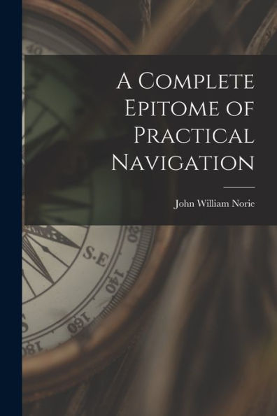 A Complete Epitome Of Practical Navigation