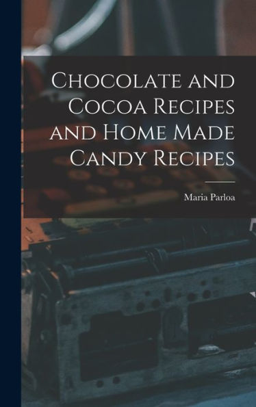 Chocolate And Cocoa Recipes And Home Made Candy Recipes