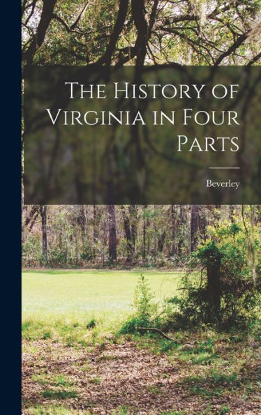 The History Of Virginia In Four Parts