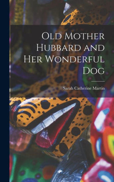 Old Mother Hubbard And Her Wonderful Dog
