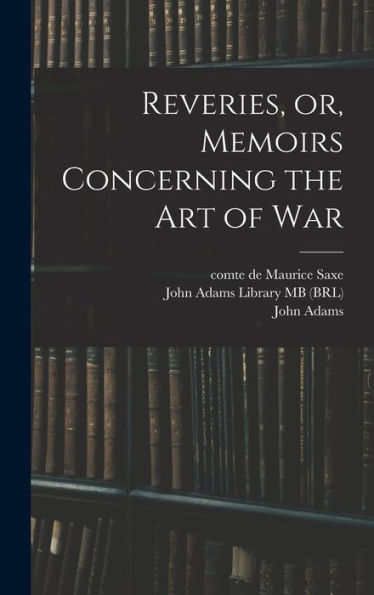 Reveries, Or, Memoirs Concerning The Art Of War