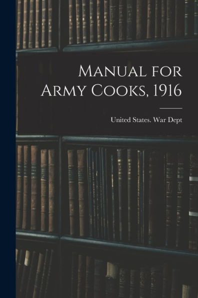 Manual For Army Cooks, 1916
