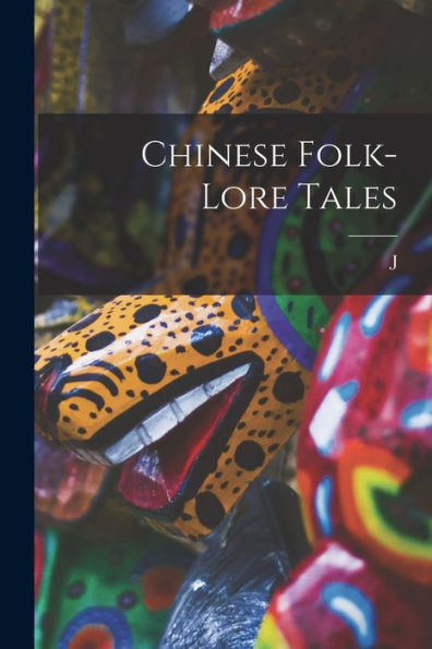 Chinese Folk-Lore Tales