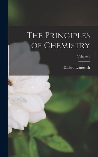 The Principles Of Chemistry; Volume 1
