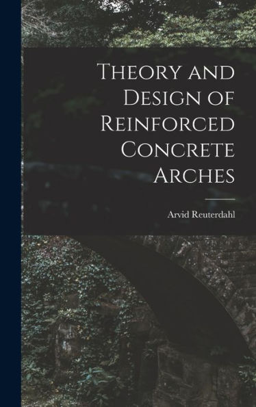 Theory And Design Of Reinforced Concrete Arches