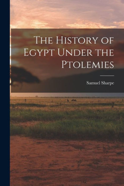The History Of Egypt Under The Ptolemies