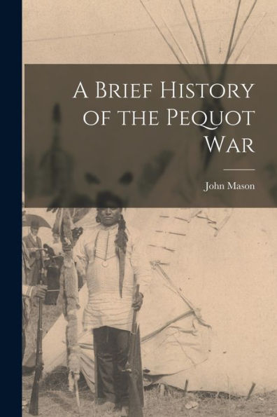 A Brief History Of The Pequot War