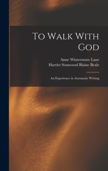 To Walk With God: An Experience In Automatic Writing