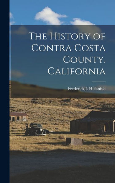 The History Of Contra Costa County. California