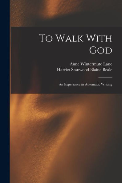 To Walk With God: An Experience In Automatic Writing
