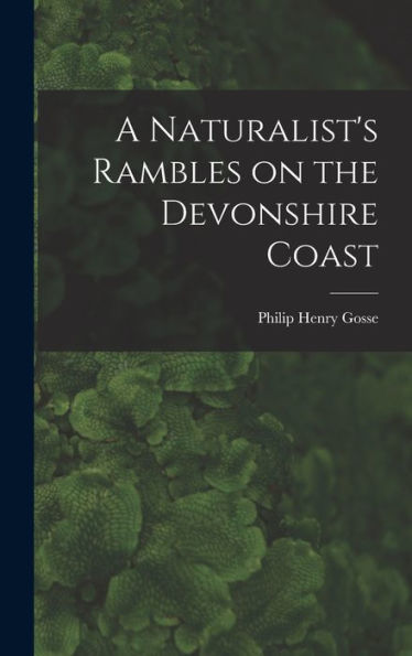 A Naturalist'S Rambles On The Devonshire Coast