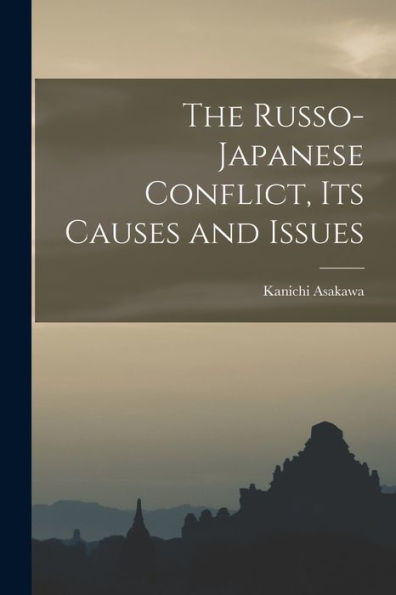 The Russo-Japanese Conflict, Its Causes And Issues
