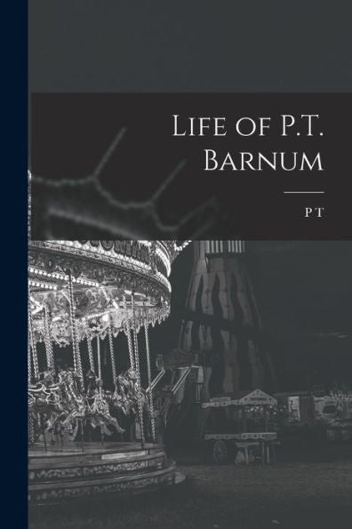 Life Of P.T. Barnum