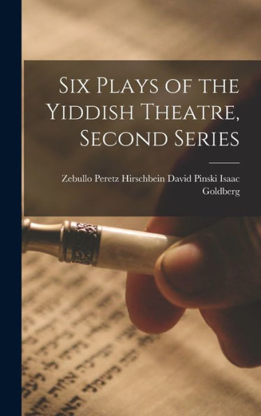 Six Plays Of The Yiddish Theatre, Second Series