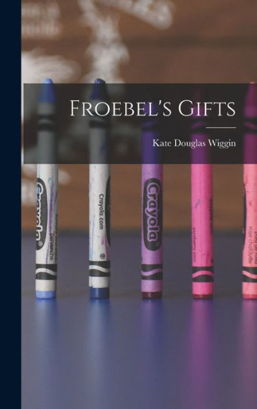 Froebel'S Gifts