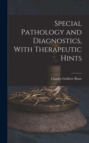 Special Pathology And Diagnostics, With Therapeutic Hints