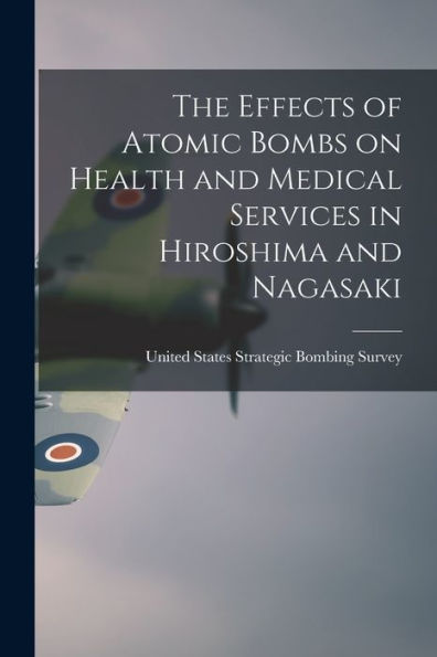 The Effects Of Atomic Bombs On Health And Medical Services In Hiroshima And Nagasaki